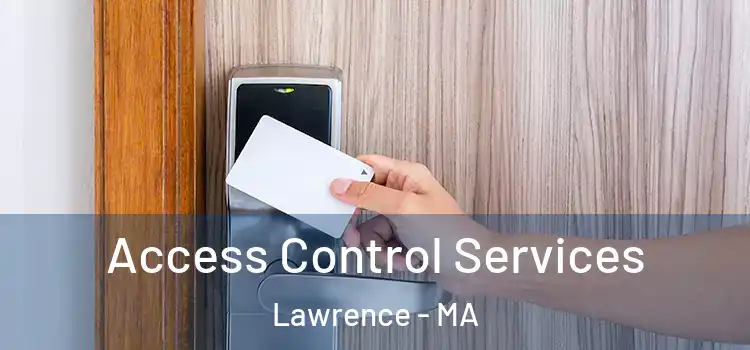  Access Control Services Lawrence - MA