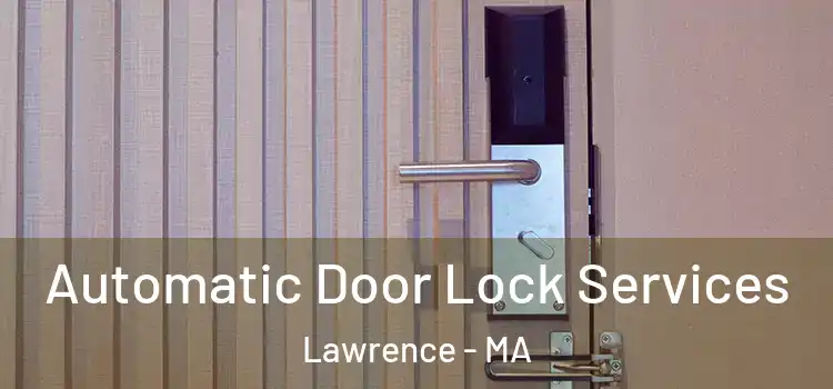  Automatic Door Lock Services Lawrence - MA
