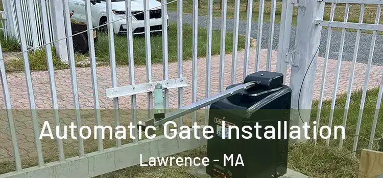  Automatic Gate Installation Lawrence - MA