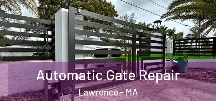  Automatic Gate Repair Lawrence - MA
