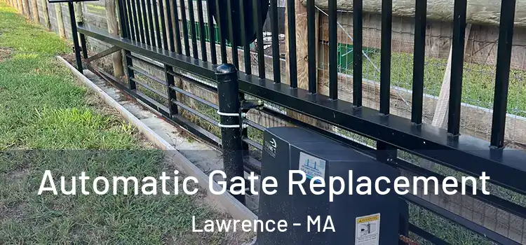 Automatic Gate Replacement Lawrence - MA