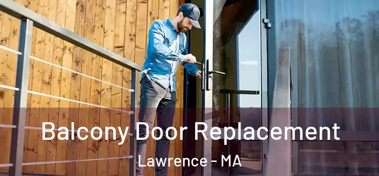 Balcony Door Replacement Lawrence - MA