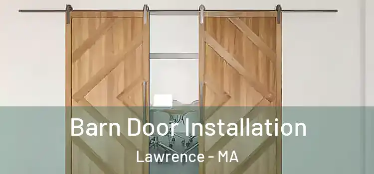 Barn Door Installation Lawrence - MA