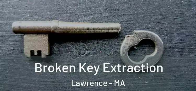  Broken Key Extraction Lawrence - MA