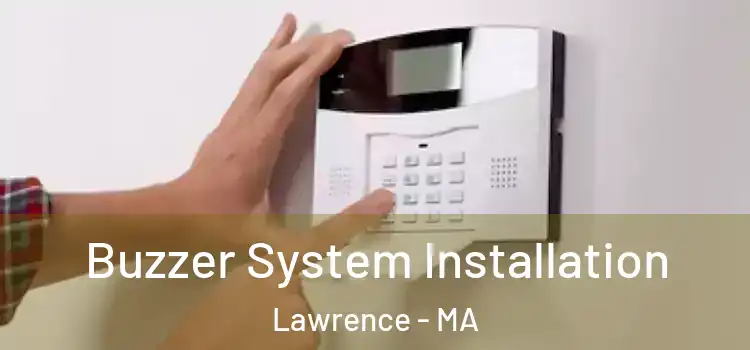  Buzzer System Installation Lawrence - MA