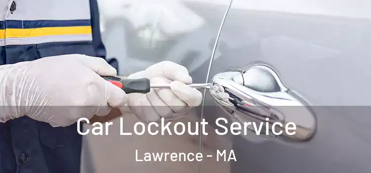  Car Lockout Service Lawrence - MA