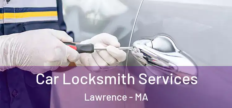  Car Locksmith Services Lawrence - MA
