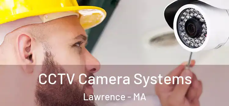  CCTV Camera Systems Lawrence - MA