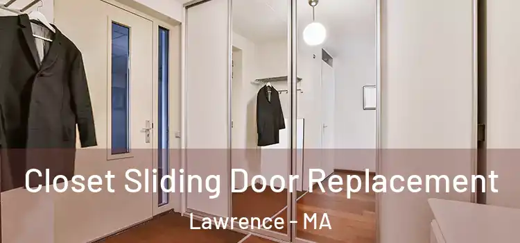 Closet Sliding Door Replacement Lawrence - MA