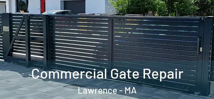 Commercial Gate Repair Lawrence - MA