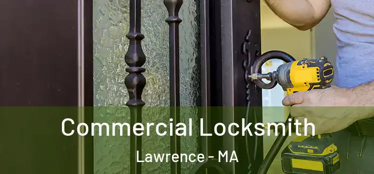  Commercial Locksmith Lawrence - MA