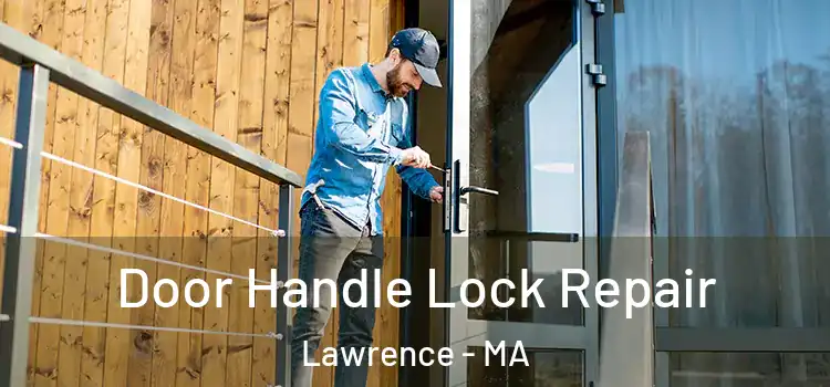 Door Handle Lock Repair Lawrence - MA