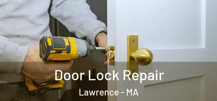  Door Lock Repair Lawrence - MA