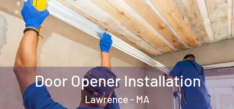 Door Opener Installation Lawrence - MA
