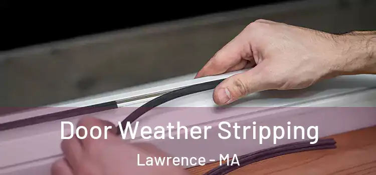  Door Weather Stripping Lawrence - MA
