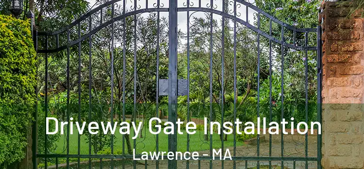 Driveway Gate Installation Lawrence - MA