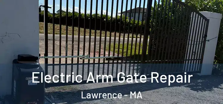 Electric Arm Gate Repair Lawrence - MA