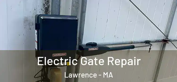  Electric Gate Repair Lawrence - MA