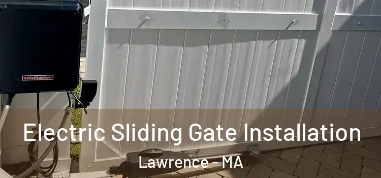  Electric Sliding Gate Installation Lawrence - MA
