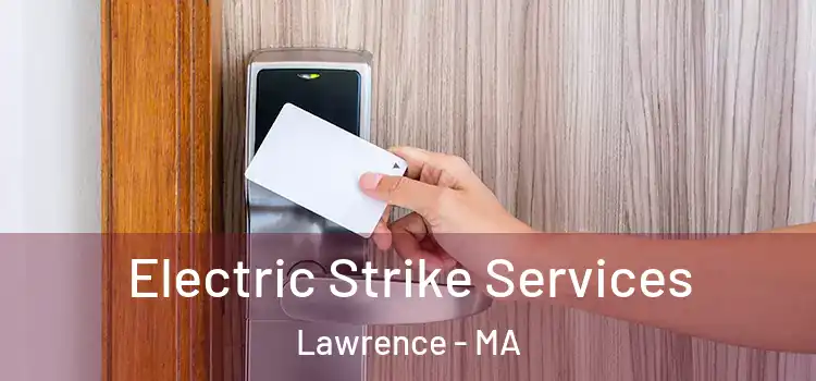  Electric Strike Services Lawrence - MA