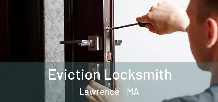  Eviction Locksmith Lawrence - MA