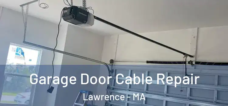  Garage Door Cable Repair Lawrence - MA