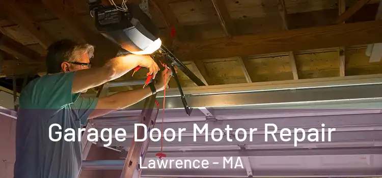  Garage Door Motor Repair Lawrence - MA