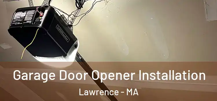  Garage Door Opener Installation Lawrence - MA