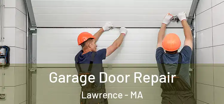  Garage Door Repair Lawrence - MA