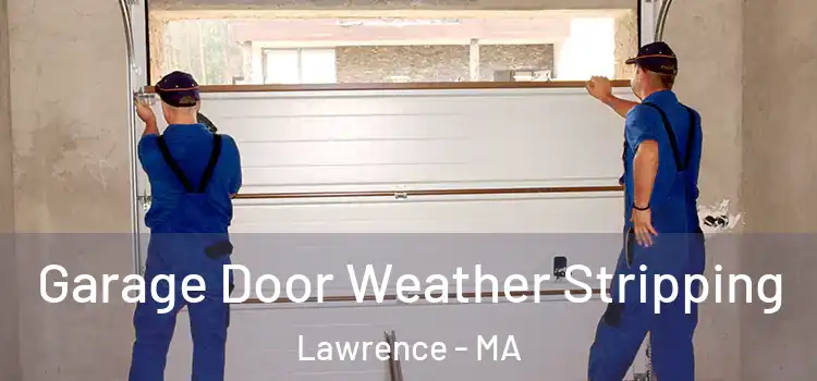  Garage Door Weather Stripping Lawrence - MA