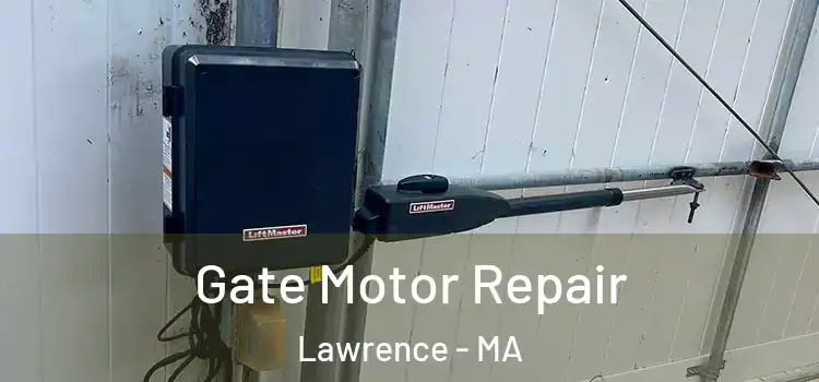 Gate Motor Repair Lawrence - MA