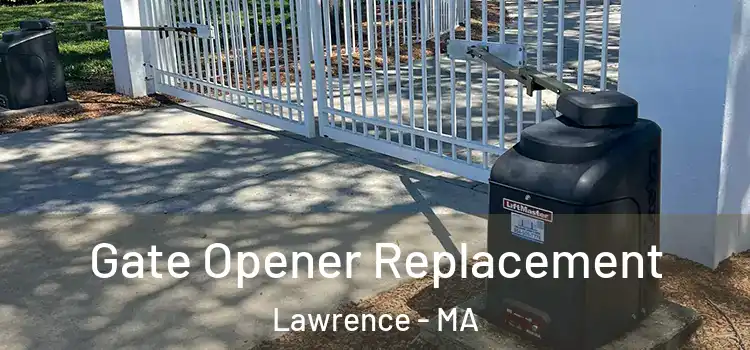  Gate Opener Replacement Lawrence - MA