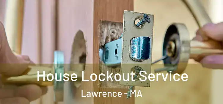 House Lockout Service Lawrence - MA