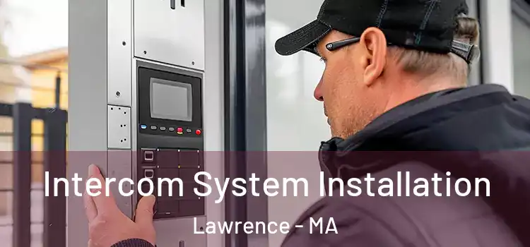 Intercom System Installation Lawrence - MA