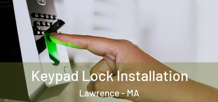  Keypad Lock Installation Lawrence - MA
