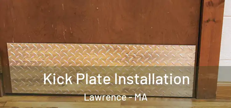 Kick Plate Installation Lawrence - MA