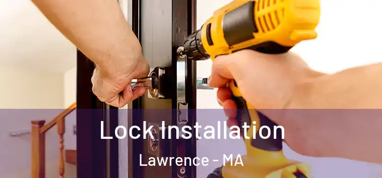  Lock Installation Lawrence - MA