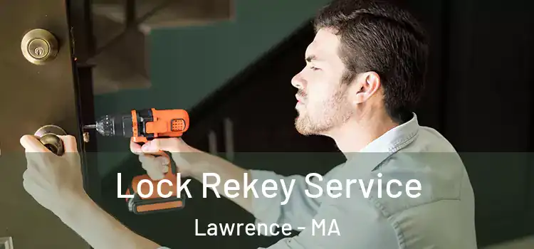 Lock Rekey Service Lawrence - MA