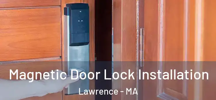  Magnetic Door Lock Installation Lawrence - MA
