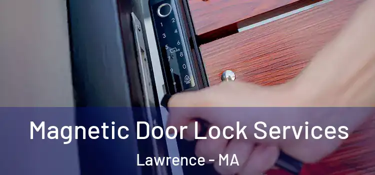 Magnetic Door Lock Services Lawrence - MA