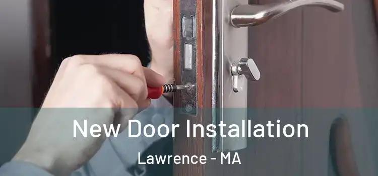 New Door Installation Lawrence - MA