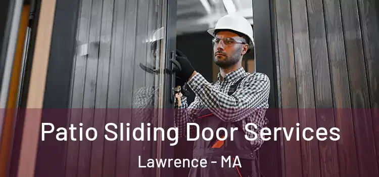  Patio Sliding Door Services Lawrence - MA