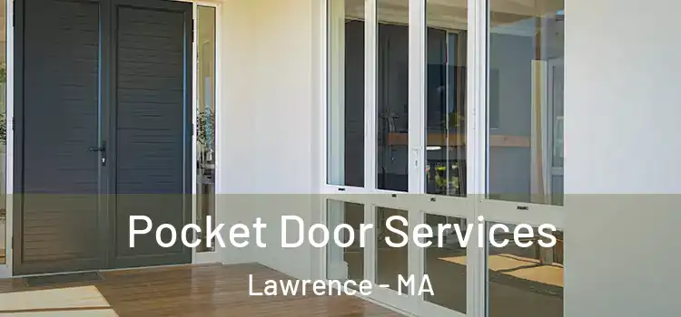Pocket Door Services Lawrence - MA