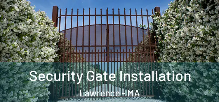  Security Gate Installation Lawrence - MA