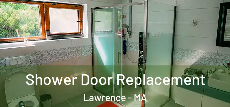  Shower Door Replacement Lawrence - MA