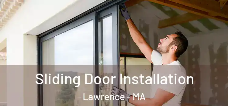 Sliding Door Installation Lawrence - MA