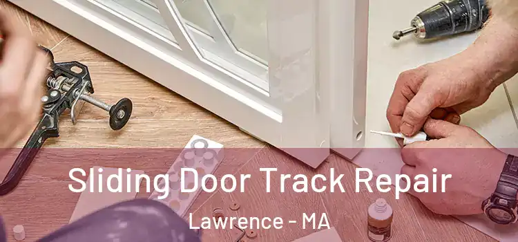  Sliding Door Track Repair Lawrence - MA