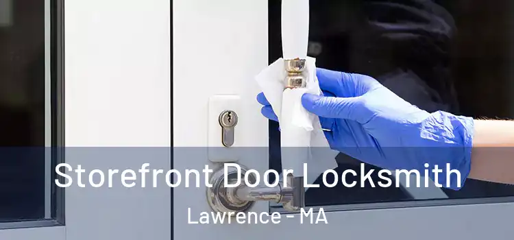  Storefront Door Locksmith Lawrence - MA