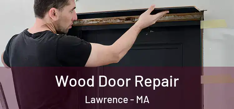 Wood Door Repair Lawrence - MA
